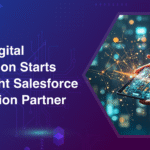 Why Your Digital Transformation Starts With the Right Salesforce Implementation Partner