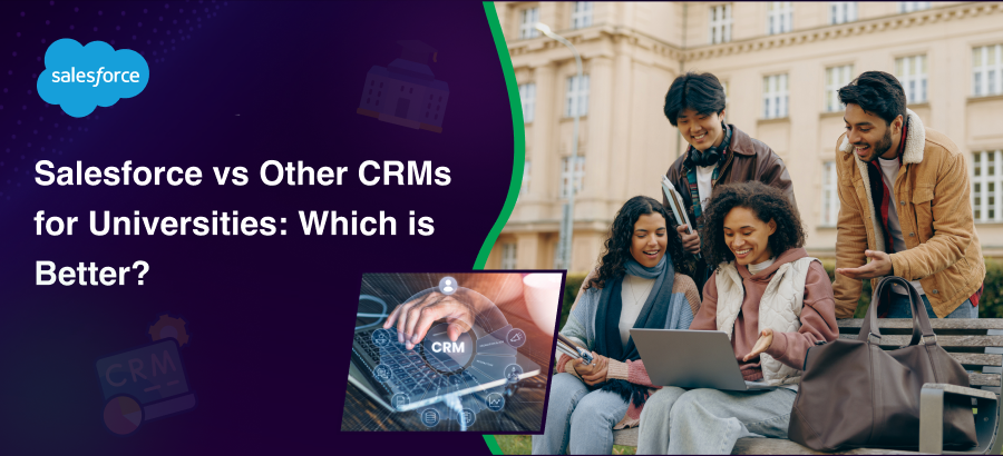 Salesforce vs Other CRMs for Universities: Which is Better?